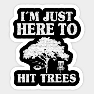 Disc Golf Gift Funny I'm Just Here To Hit Trees Sticker